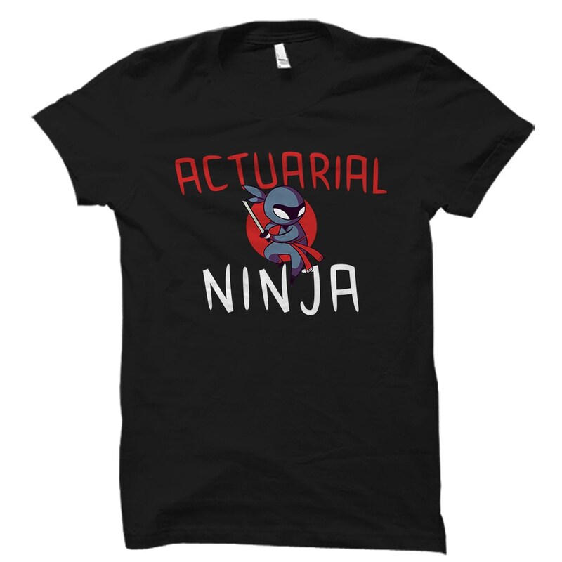 Actuarial Science Gift. Actuary Shirt. Actuary Gift. Actuarial Science Student Shirt. Statistician Gift. Statistics. Actuarial Ninja